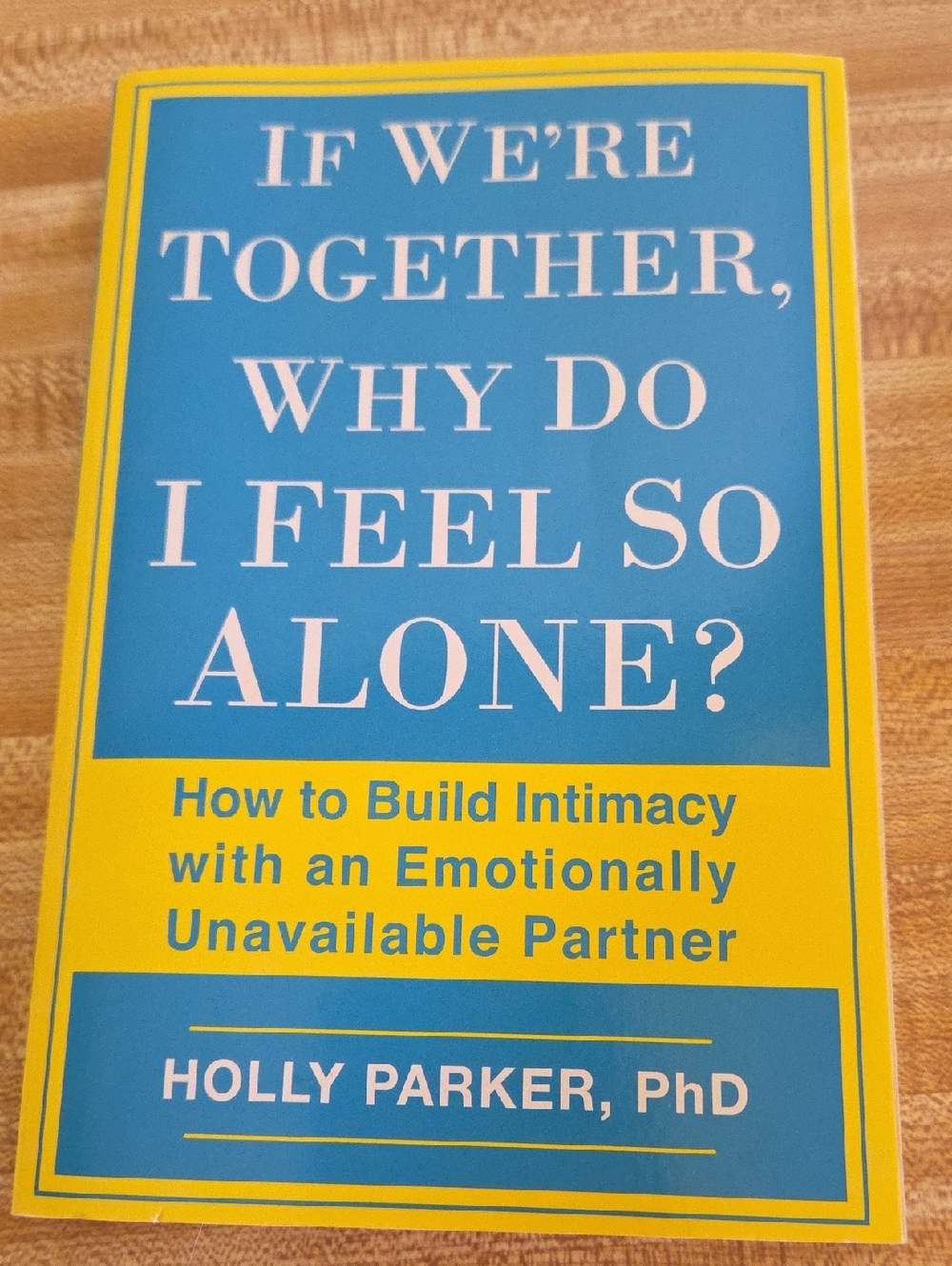 If We're Together, Why Do I Feel So Alone? by Holly Parker